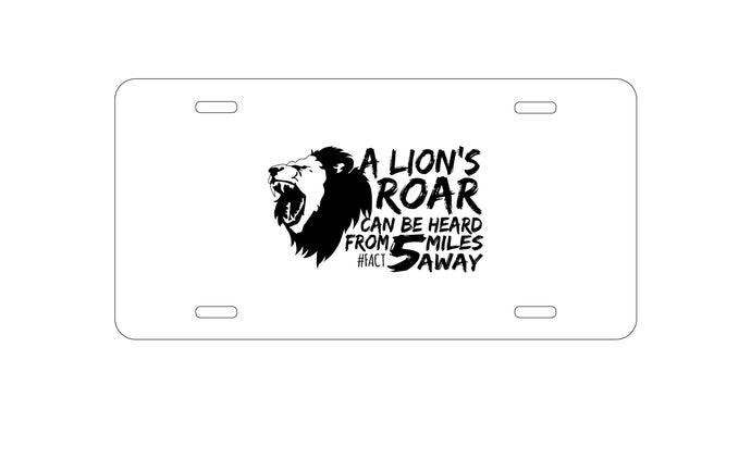 DistinctInk Custom Aluminum Decorative Vanity Front License Plate - Lion's Roar Can Be Heard 5 Miles Away