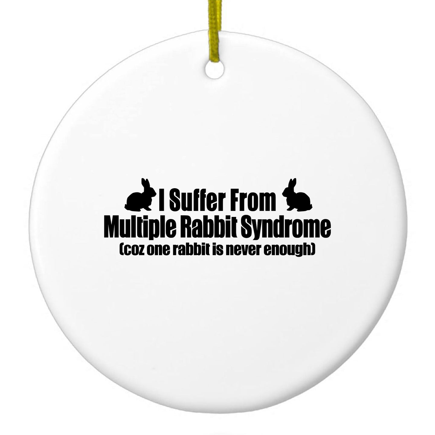 DistinctInk® Hanging Ceramic Christmas Tree Ornament with Gold String - Great Gift / Present - 2 3/4 inch Diameter - I Suffer From Multiple Rabbit Syndrome