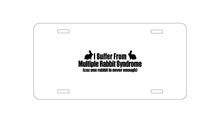 DistinctInk Custom Aluminum Decorative Vanity Front License Plate - I Suffer From Multiple Rabbit Syndrome