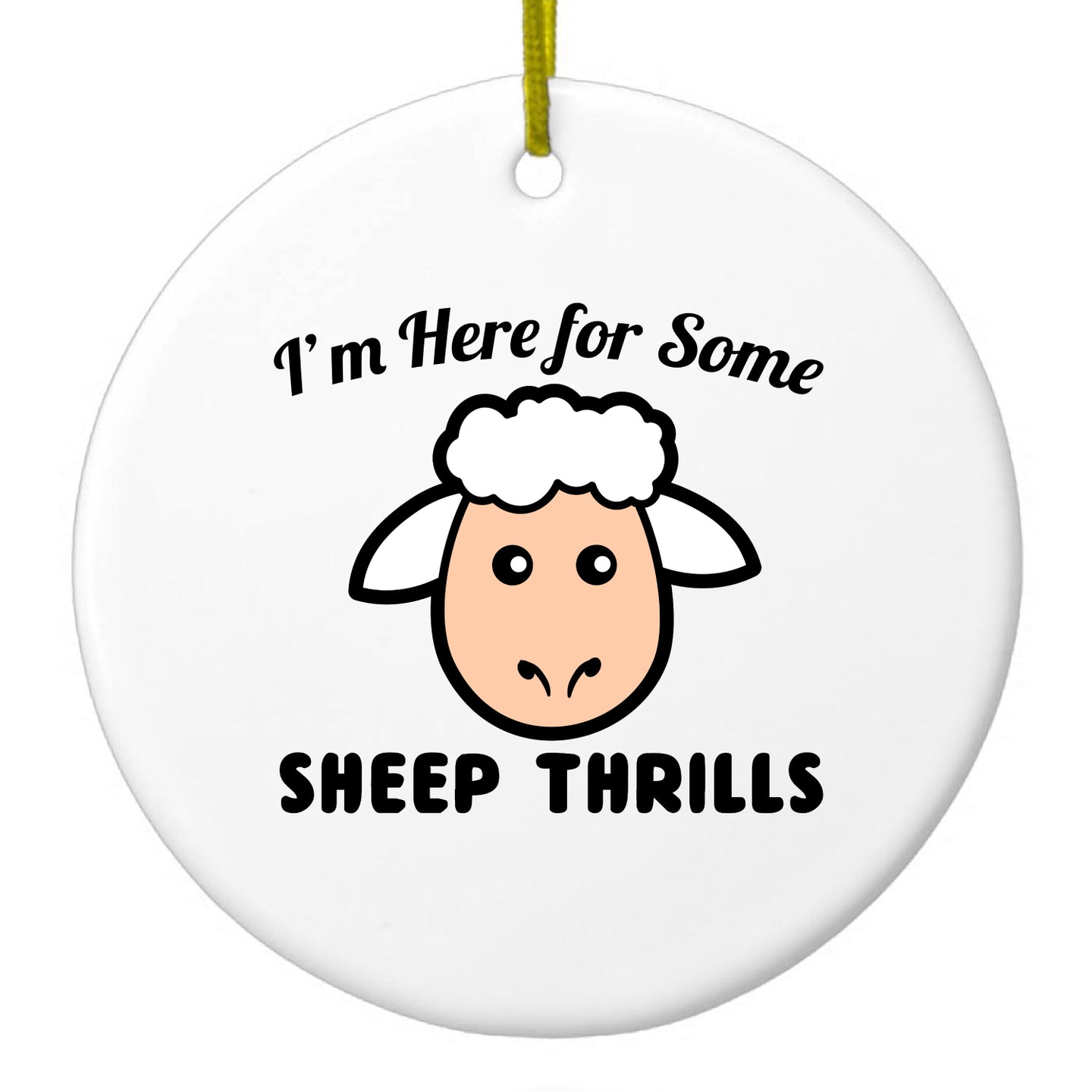 DistinctInk® Hanging Ceramic Christmas Tree Ornament with Gold String - Great Gift / Present - 2 3/4 inch Diameter - I'm Here for Some SHEEP Thrills
