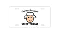 Custom Aluminum Decorative Vanity Front License Plate - I'm Here for Some SHEEP Thrills