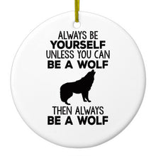 DistinctInk® Hanging Ceramic Christmas Tree Ornament with Gold String - Great Gift / Present - 2 3/4 inch Diameter - Always Be Yourself Unless You Can Be a Wolf