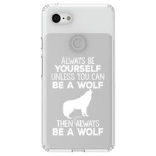 DistinctInk® Clear Shockproof Hybrid Case for Apple iPhone / Samsung Galaxy / Google Pixel - Always Be Yourself Unless You Can Be a Wolf