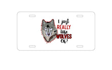 DistinctInk Custom Aluminum Decorative Vanity Front License Plate - I Just Really Like Wolves OK?