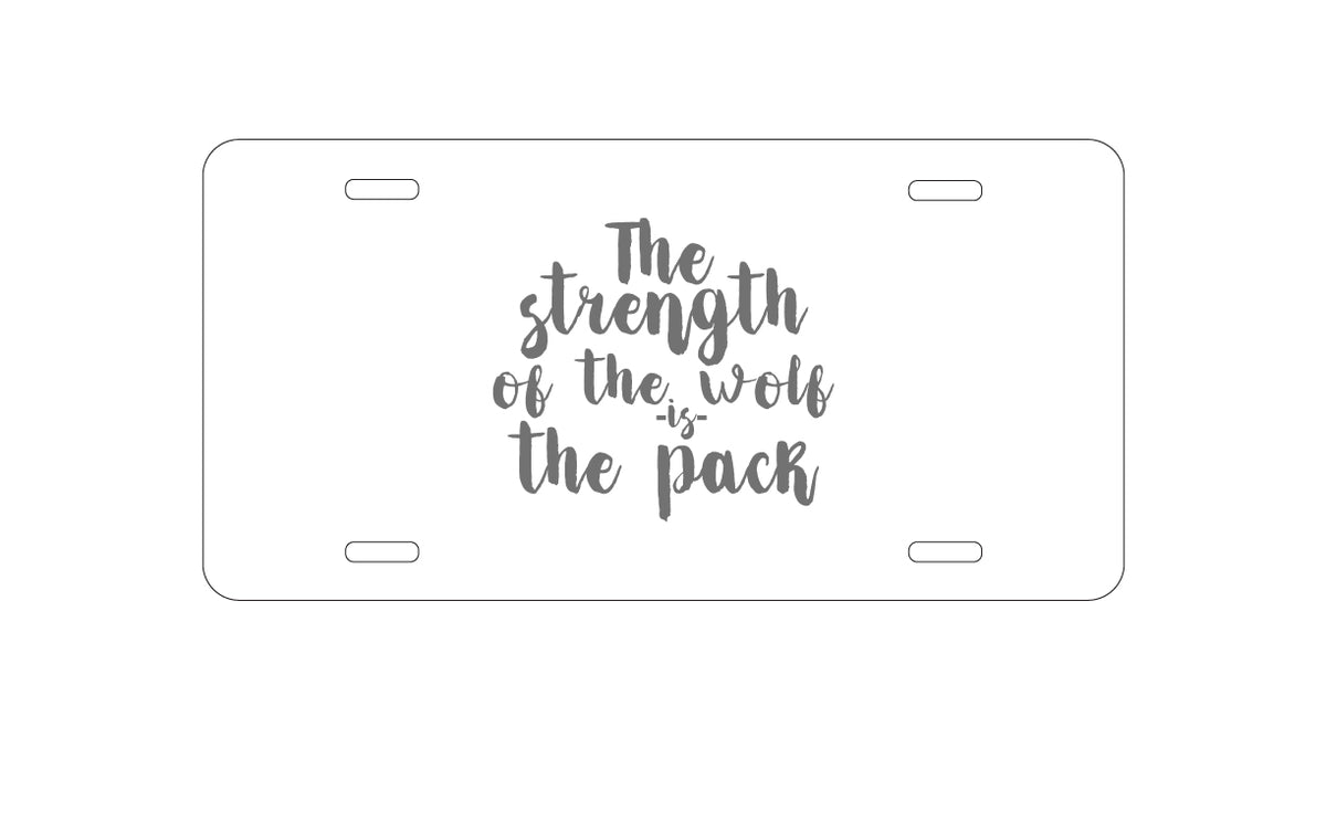 Custom Aluminum Decorative Vanity Front License Plate - Strength of the Wofl is the Pack