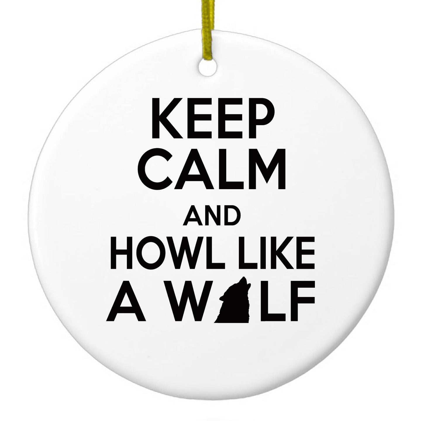 DistinctInk® Hanging Ceramic Christmas Tree Ornament with Gold String - Great Gift / Present - 2 3/4 inch Diameter - Keep Calm Howl Like a Wolf
