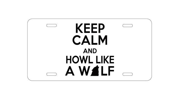 DistinctInk Custom Aluminum Decorative Vanity Front License Plate - Keep Calm Howl Like a Wolf