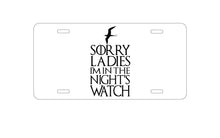DistinctInk Custom Aluminum Decorative Vanity Front License Plate - Sorry Ladies I'm In The Night's Watch