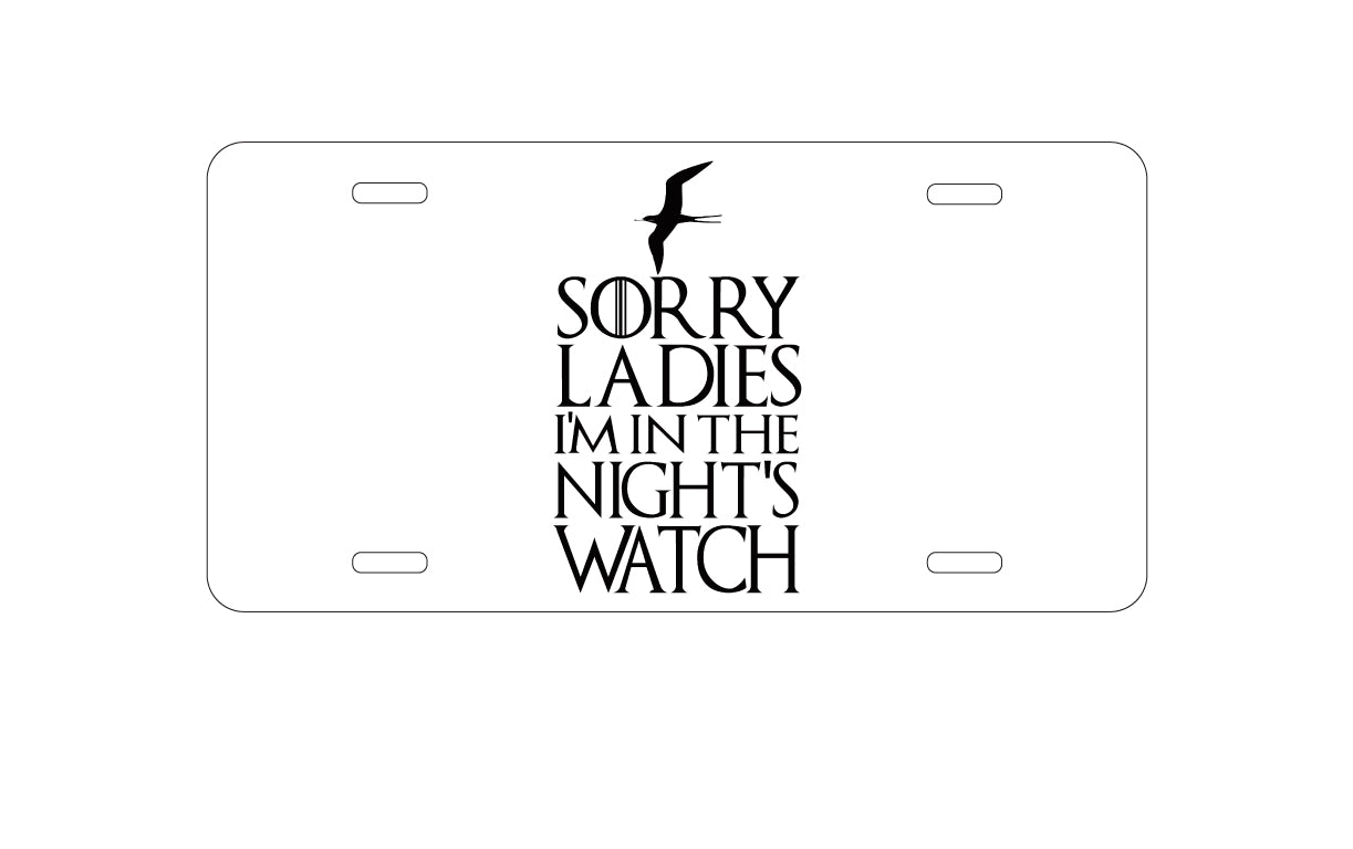 DistinctInk Custom Aluminum Decorative Vanity Front License Plate - Sorry Ladies I'm In The Night's Watch