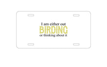DistinctInk Custom Aluminum Decorative Vanity Front License Plate - I'm Out Birding or Thinking About It
