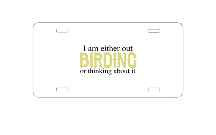 DistinctInk Custom Aluminum Decorative Vanity Front License Plate - I'm Out Birding or Thinking About It