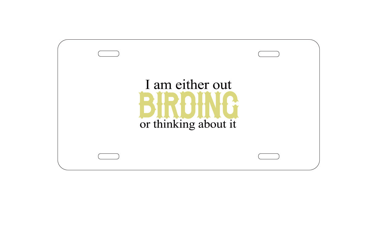 DistinctInk Custom Aluminum Decorative Vanity Front License Plate - I'm Out Birding or Thinking About It