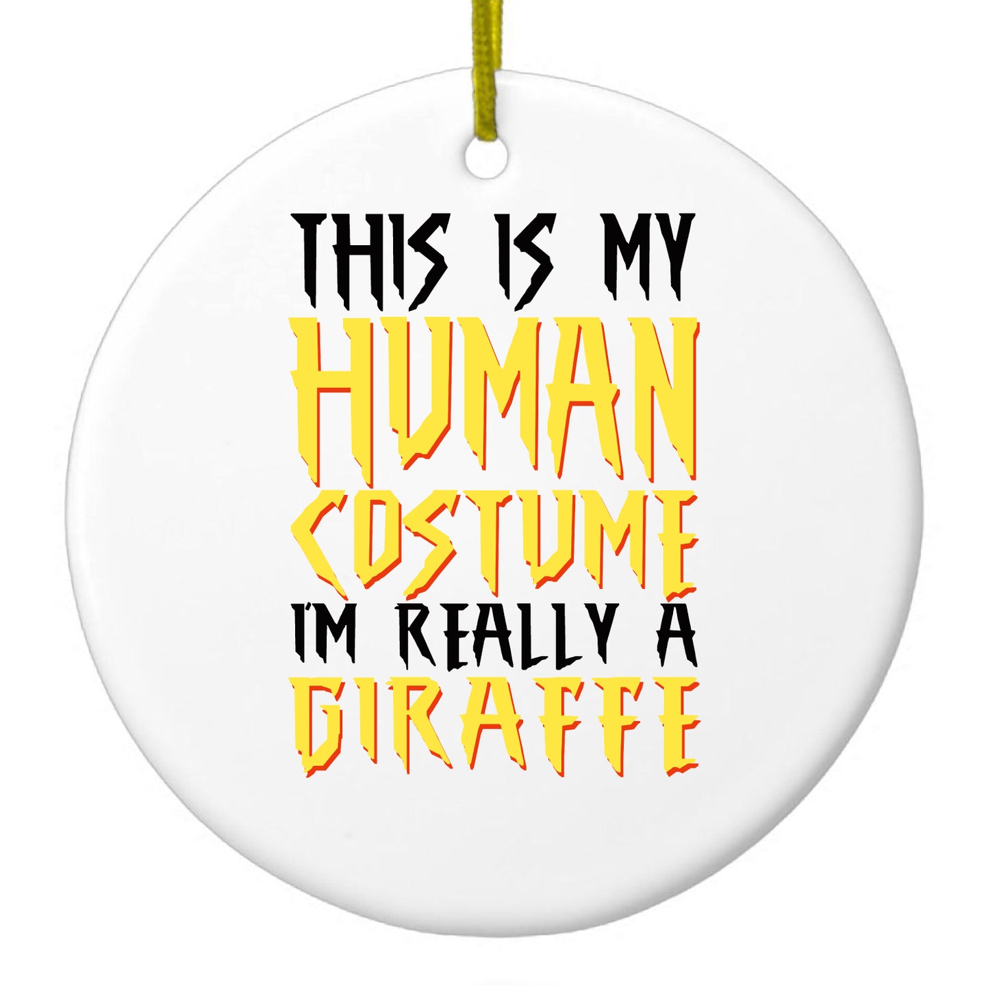DistinctInk® Hanging Ceramic Christmas Tree Ornament with Gold String - Great Gift / Present - 2 3/4 inch Diameter - My Human Costume, Really a Giraffe