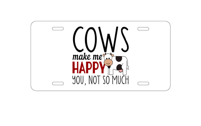 DistinctInk Custom Aluminum Decorative Vanity Front License Plate - Cows Make Me Happy You Not So Much