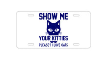 DistinctInk Custom Aluminum Decorative Vanity Front License Plate - Show Me Your Kitties Love Cats