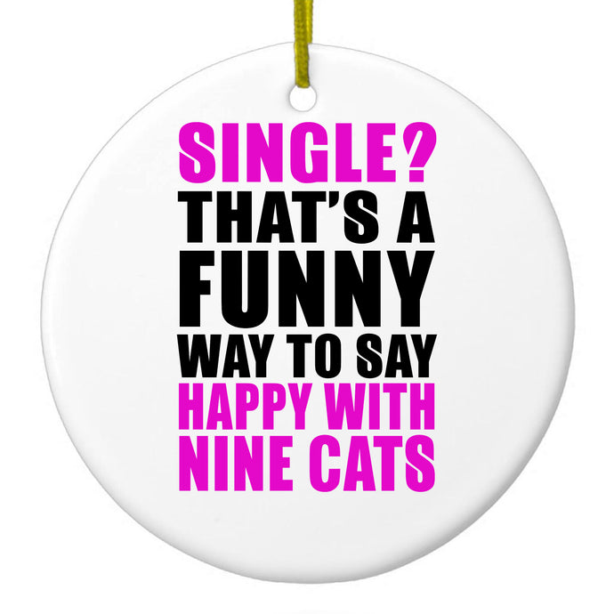 Single?  Happy with Nine Cats Ceramic Ornament