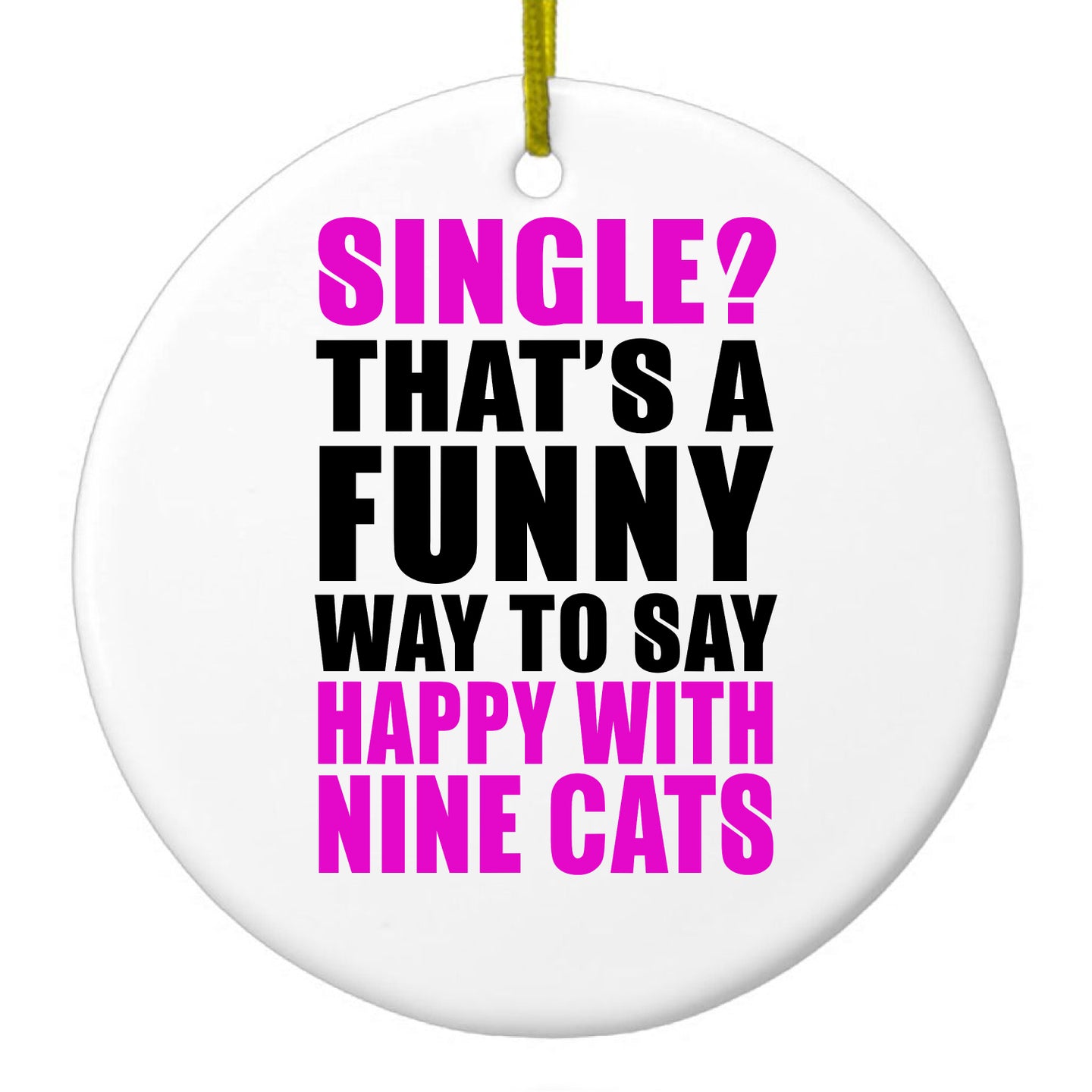 DistinctInk® Hanging Ceramic Christmas Tree Ornament with Gold String - Great Gift / Present - 2 3/4 inch Diameter - Single?  Happy with Nine Cats
