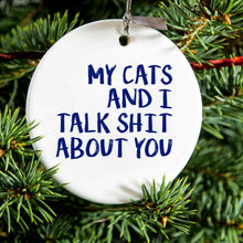DistinctInk® Hanging Ceramic Christmas Tree Ornament with Gold String - Great Gift / Present - 2 3/4 inch Diameter - My Cats And I Talk S**t About You