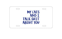 DistinctInk Custom Aluminum Decorative Vanity Front License Plate - My Cats And I Talk S**t About You