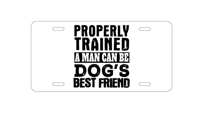 DistinctInk Custom Aluminum Decorative Vanity Front License Plate - Properly Trained Man Dog's Best Friend