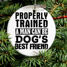 DistinctInk® Hanging Ceramic Christmas Tree Ornament with Gold String - Great Gift / Present - 2 3/4 inch Diameter - Properly Trained Man Dog's Best Friend