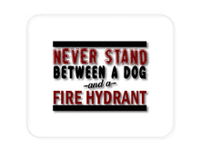 DistinctInk Custom Foam Rubber Mouse Pad - 1/4" Thick - Never Stand Between Dog & Fire Hydrant