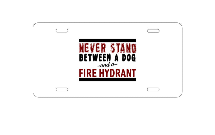 DistinctInk Custom Aluminum Decorative Vanity Front License Plate - Never Stand Between Dog & Fire Hydrant