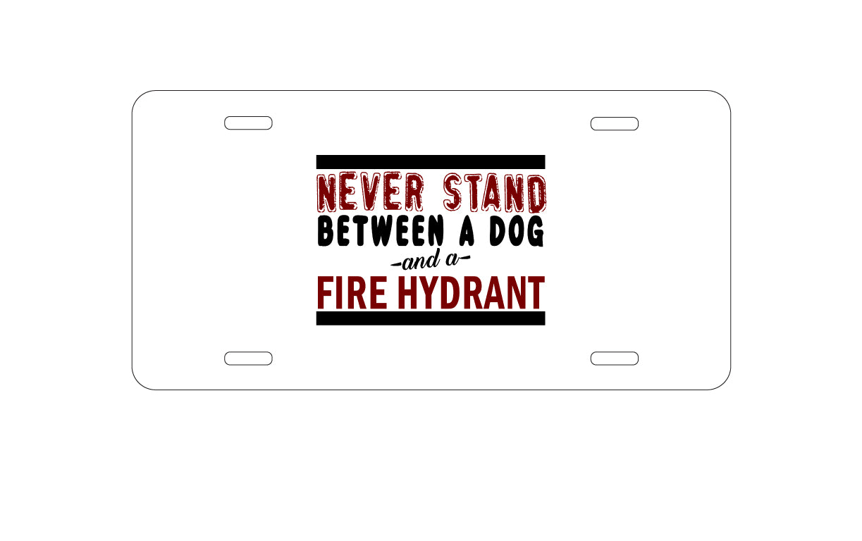DistinctInk Custom Aluminum Decorative Vanity Front License Plate - Never Stand Between Dog & Fire Hydrant