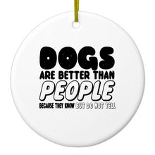 DistinctInk® Hanging Ceramic Christmas Tree Ornament with Gold String - Great Gift / Present - 2 3/4 inch Diameter - Dogs Are Better Than People