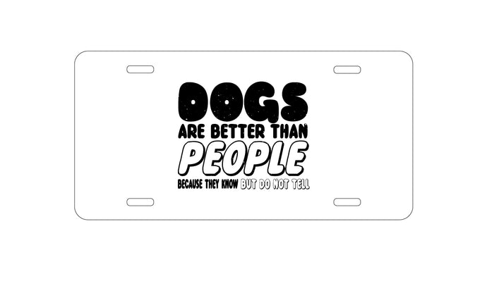 DistinctInk Custom Aluminum Decorative Vanity Front License Plate - Dogs Are Better Than People