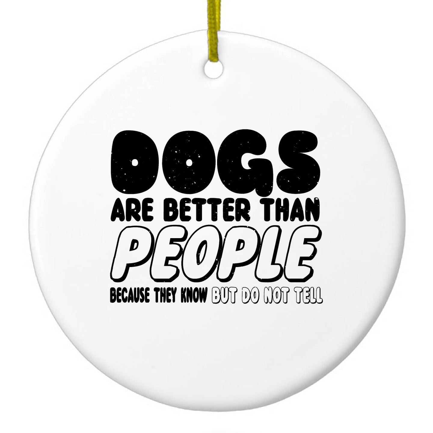 DistinctInk® Hanging Ceramic Christmas Tree Ornament with Gold String - Great Gift / Present - 2 3/4 inch Diameter - Dogs Are Better Than People