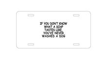 DistinctInk Custom Aluminum Decorative Vanity Front License Plate - Don't Know What Soap Tastes Like, Washed Dog