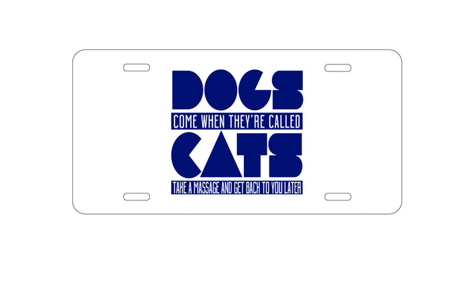DistinctInk Custom Aluminum Decorative Vanity Front License Plate - Dogs Come When Called, Cats Later
