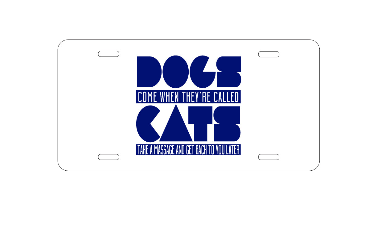 DistinctInk Custom Aluminum Decorative Vanity Front License Plate - Dogs Come When Called, Cats Later