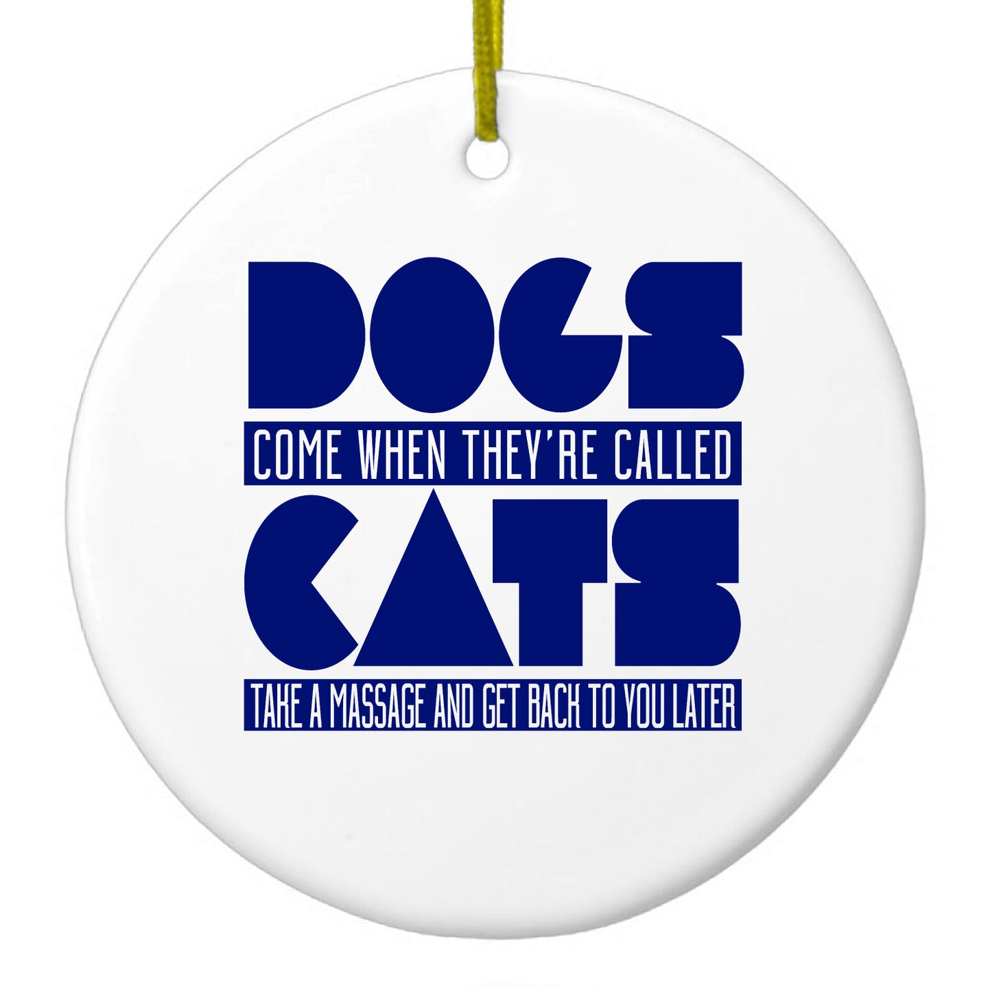 DistinctInk® Hanging Ceramic Christmas Tree Ornament with Gold String - Great Gift / Present - 2 3/4 inch Diameter - Dogs Come When Called, Cats Later
