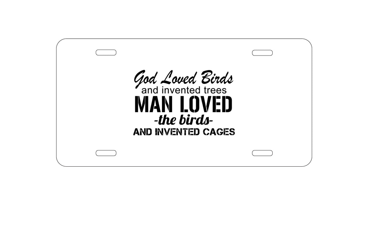 Custom Aluminum Decorative Vanity Front License Plate - God Loved Birds - Trees, Cages