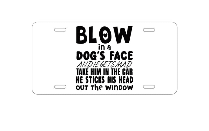 DistinctInk Custom Aluminum Decorative Vanity Front License Plate - Blow in Dog's Face, Mad. Head Out Window