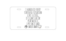 DistinctInk Custom Aluminum Decorative Vanity Front License Plate - Can't Eat or Play, Pee and Walk Away - Dog Lover