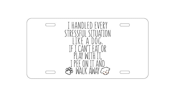 DistinctInk Custom Aluminum Decorative Vanity Front License Plate - Can't Eat or Play, Pee and Walk Away - Dog Lover