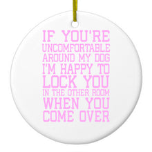 DistinctInk® Hanging Ceramic Christmas Tree Ornament with Gold String - Great Gift / Present - 2 3/4 inch Diameter - Uncomfortable Around Dog - Lock you in Other Room