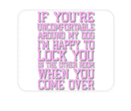 DistinctInk Custom Foam Rubber Mouse Pad - 1/4" Thick - Uncomfortable Around Dog - Lock you in Other Room