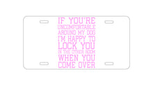 DistinctInk Custom Aluminum Decorative Vanity Front License Plate - Uncomfortable Around Dog - Lock you in Other Room