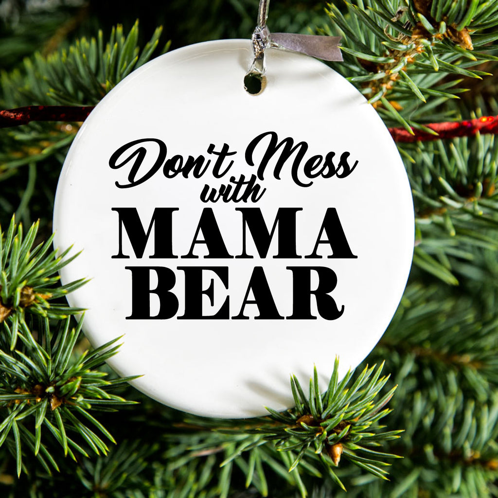 Don't Mess with MAMA BEAR Ceramic Ornament, view 2