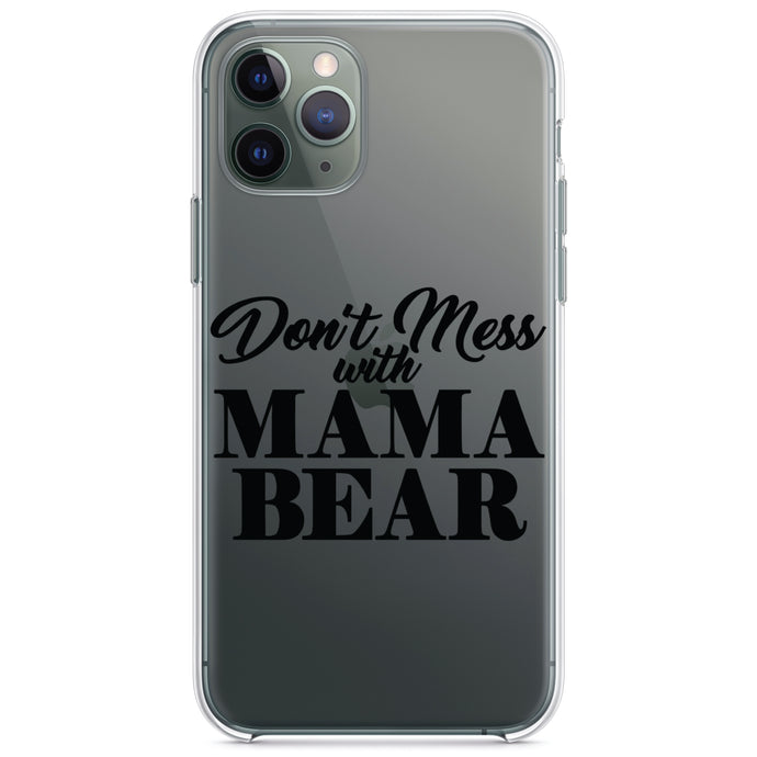 DistinctInk® Clear Shockproof Hybrid Case for Apple iPhone / Samsung Galaxy / Google Pixel - Don't Mess with MAMA BEAR