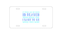 DistinctInk Custom Aluminum Decorative Vanity Front License Plate - No Dogs In Heaven - I Want to Go With Them