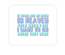 DistinctInk Custom Foam Rubber Mouse Pad - 1/4" Thick - No Dogs In Heaven - I Want to Go With Them
