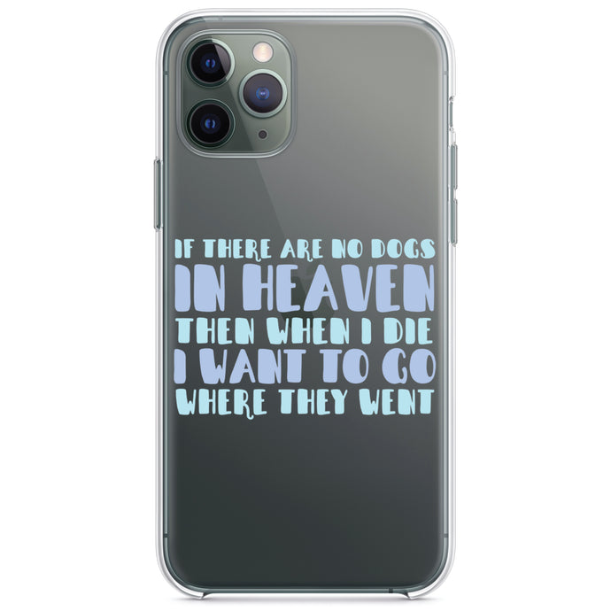 DistinctInk® Clear Shockproof Hybrid Case for Apple iPhone / Samsung Galaxy / Google Pixel - No Dogs In Heaven - I Want to Go With Them