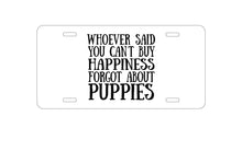 DistinctInk Custom Aluminum Decorative Vanity Front License Plate - Can't Buy Happiness Forgot About Puppies