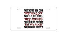 DistinctInk Custom Aluminum Decorative Vanity Front License Plate - Without Dog, Wallet Full House Clean