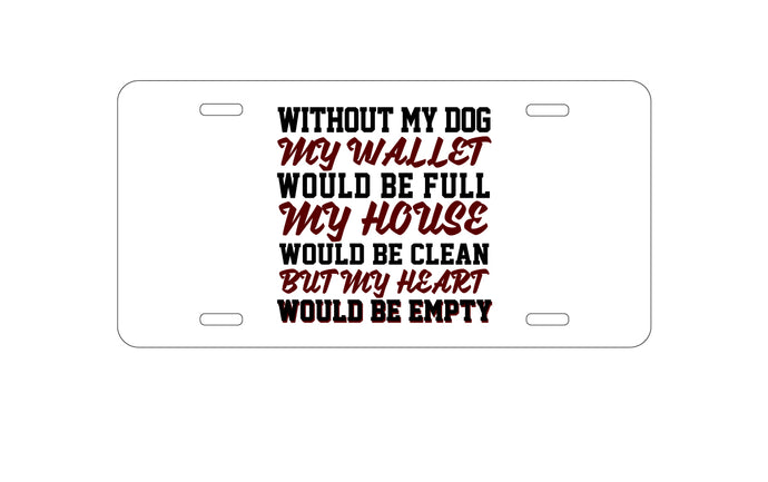DistinctInk Custom Aluminum Decorative Vanity Front License Plate - Without Dog, Wallet Full House Clean